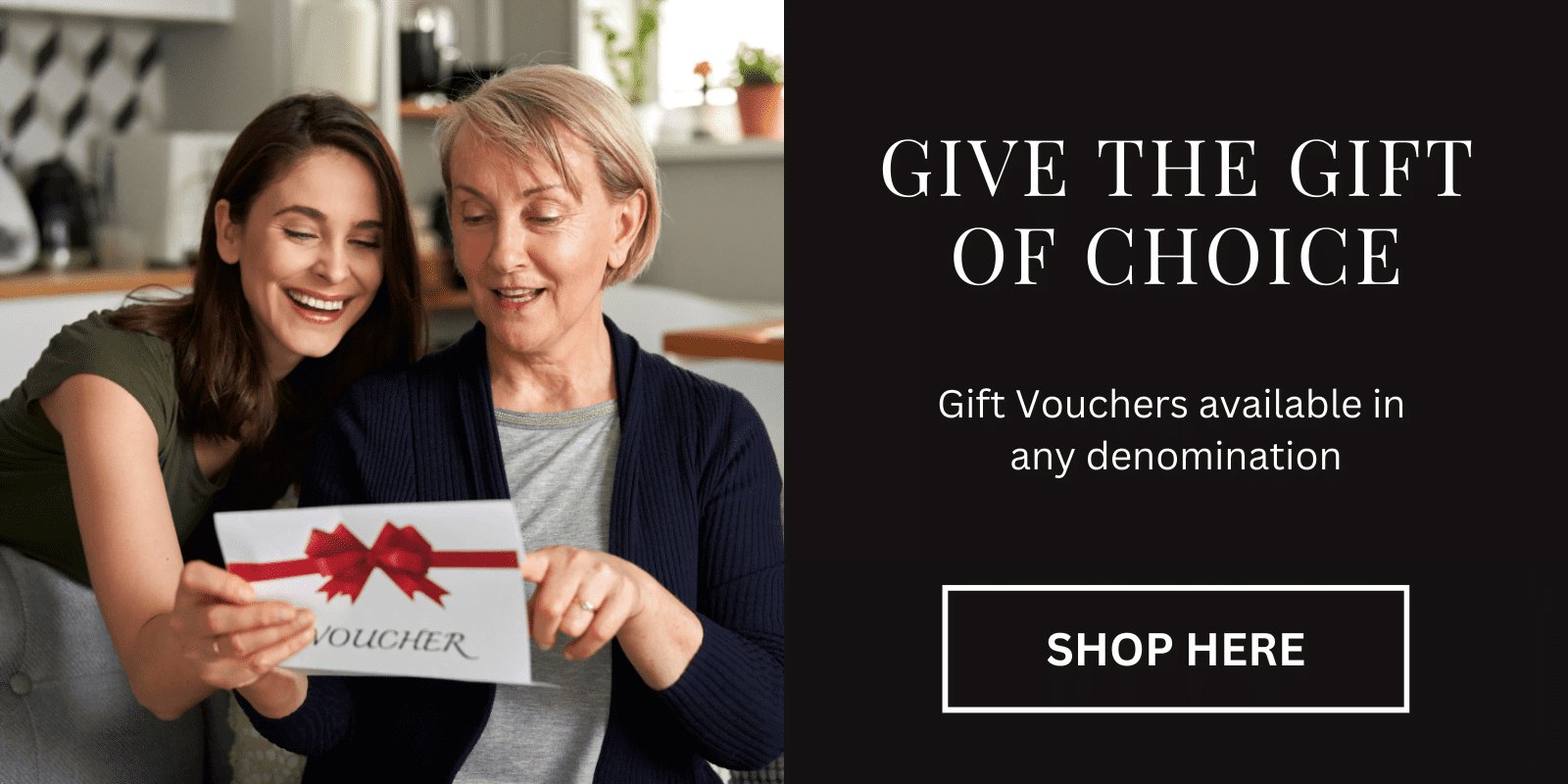 Image of someone gifting a gift voucher. "Give the gift of choice". "Gift vouchers available in any denomination". "Click here to shop here"